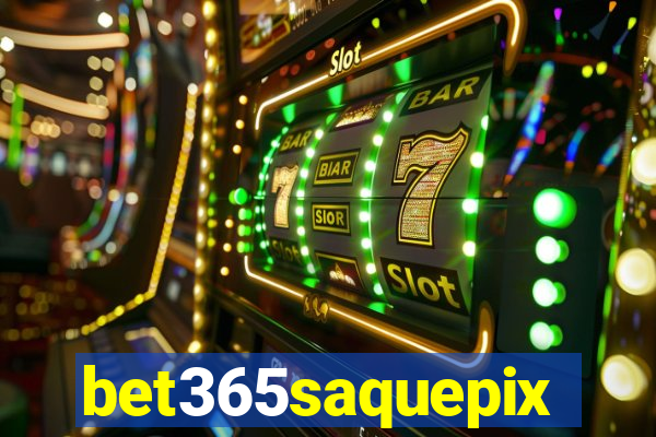 bet365saquepix