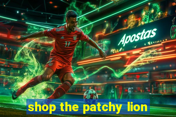 shop the patchy lion