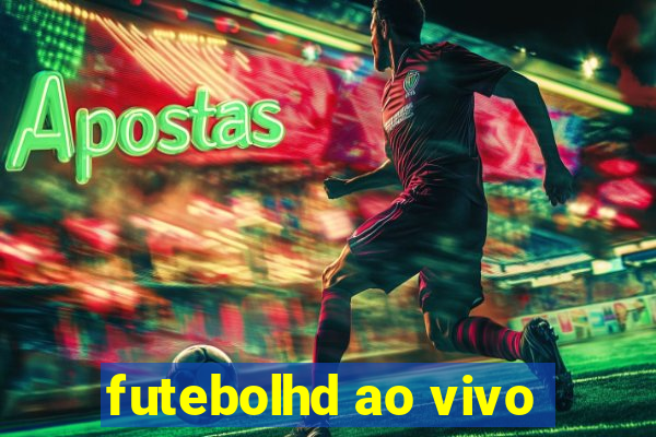 futebolhd ao vivo