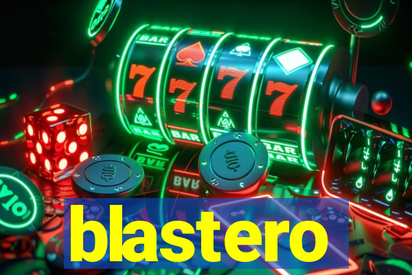 blastero