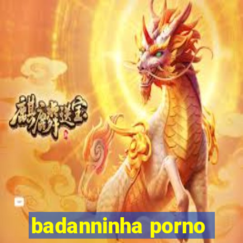 badanninha porno