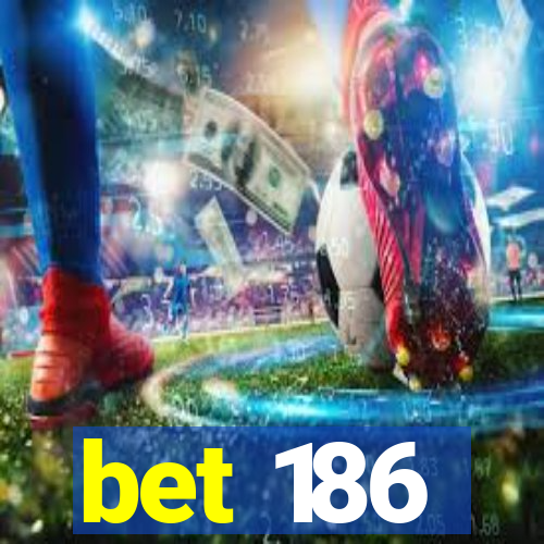 bet 186