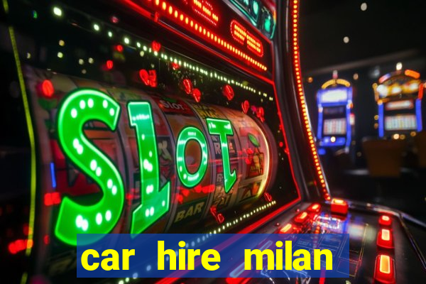 car hire milan bergamo airport