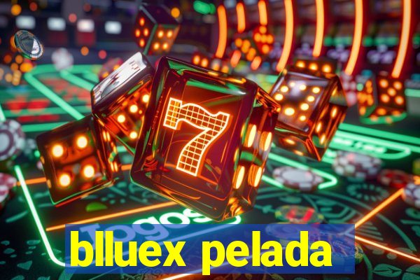 blluex pelada