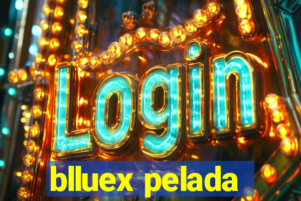 blluex pelada