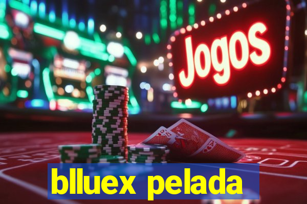 blluex pelada