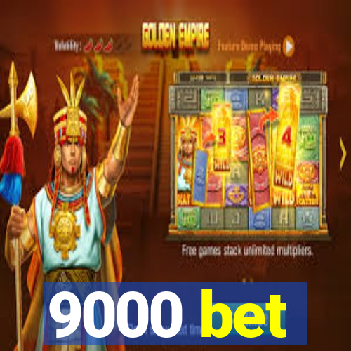 9000 bet