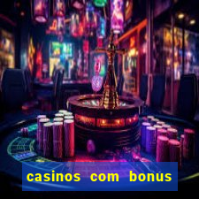 casinos com bonus sem depósito