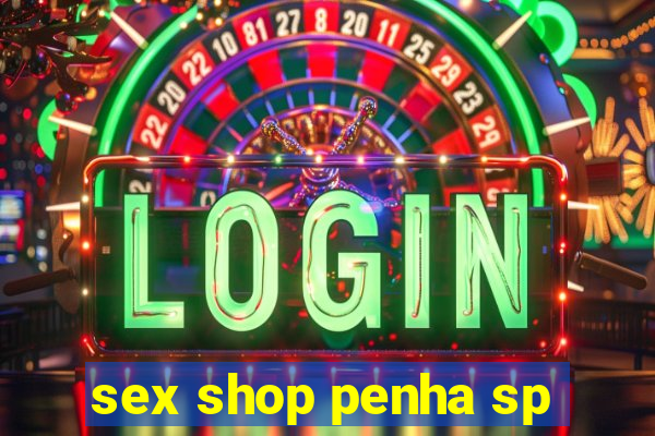 sex shop penha sp