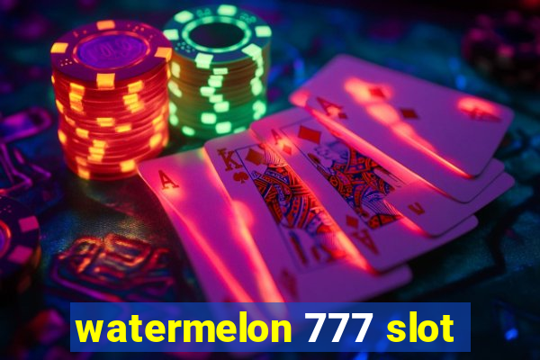 watermelon 777 slot