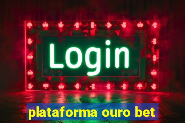 plataforma ouro bet