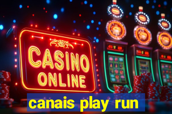 canais play run