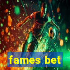 fames bet