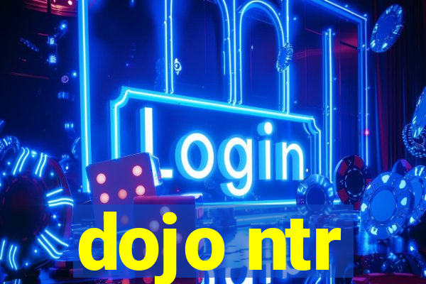 dojo ntr