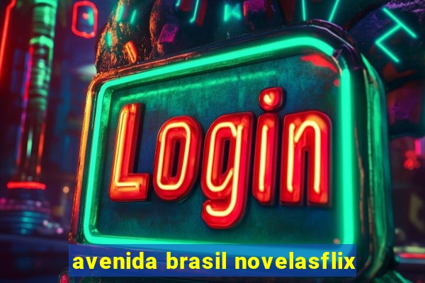 avenida brasil novelasflix