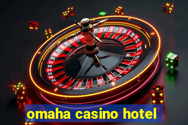 omaha casino hotel