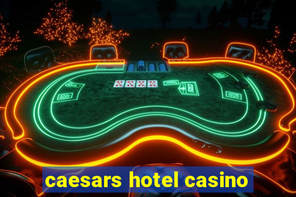 caesars hotel casino