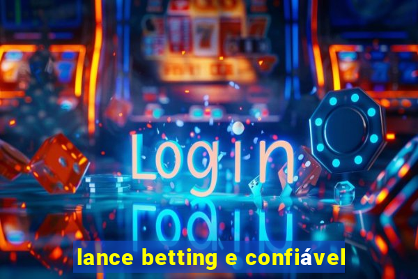 lance betting e confiável