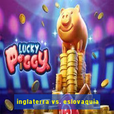 inglaterra vs. eslovaquia