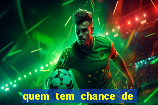 quem tem chance de ganhar o jogo de hoje