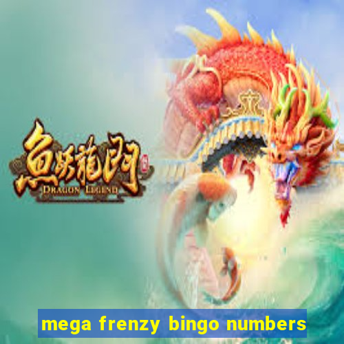 mega frenzy bingo numbers