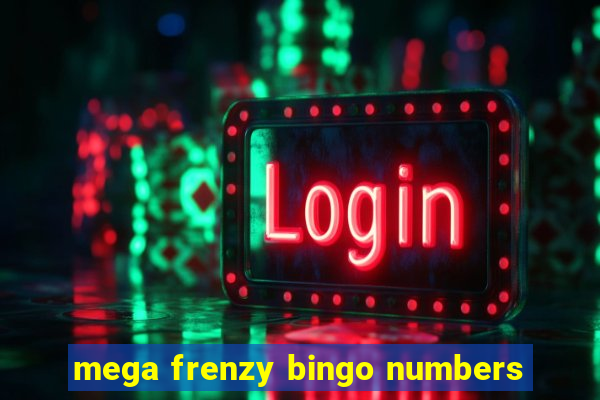 mega frenzy bingo numbers