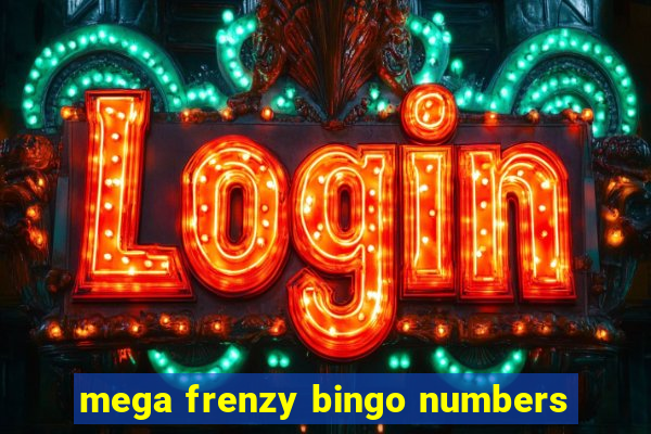 mega frenzy bingo numbers