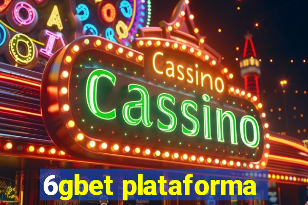 6gbet plataforma