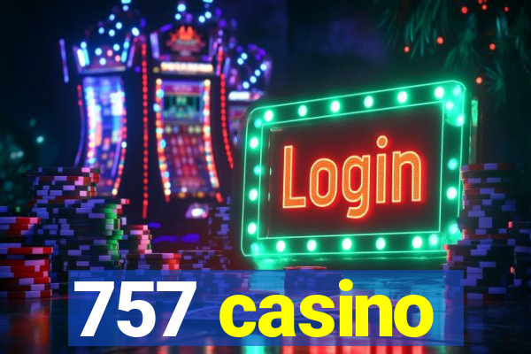 757 casino