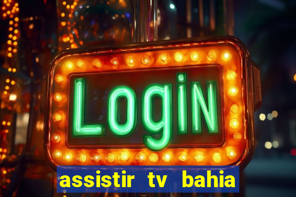 assistir tv bahia ao vivo