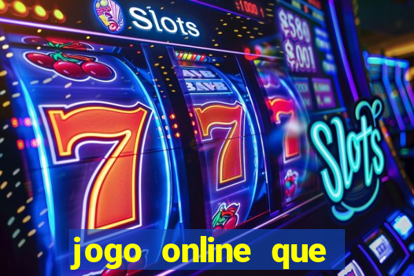 jogo online que ganha dinheiro de verdade