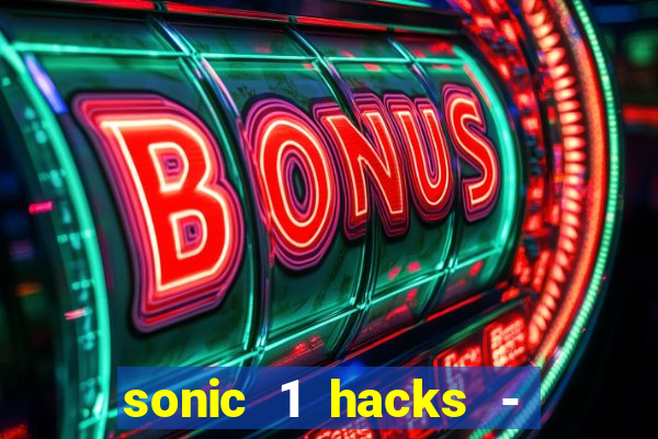 sonic 1 hacks - sonic retro