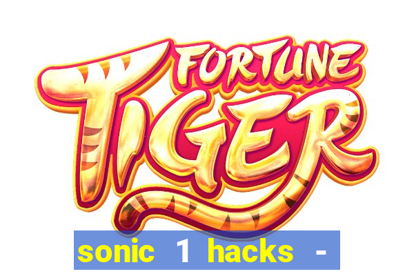 sonic 1 hacks - sonic retro