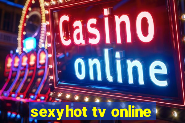 sexyhot tv online