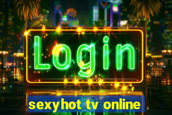 sexyhot tv online