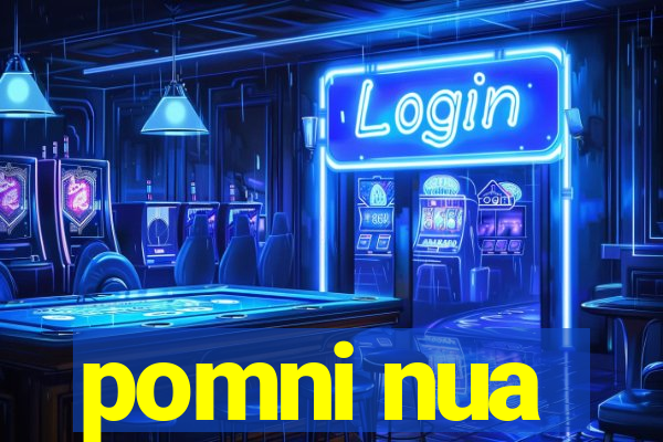 pomni nua