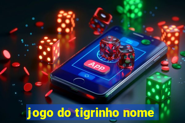 jogo do tigrinho nome