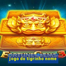 jogo do tigrinho nome