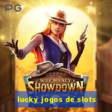 lucky jogos de slots