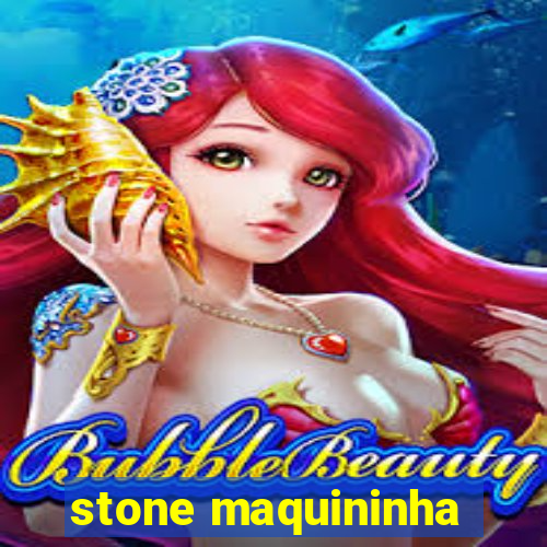 stone maquininha