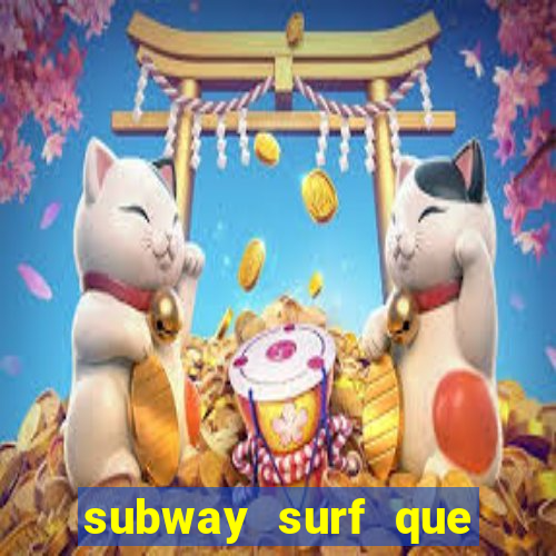 subway surf que ganha dinheiro link