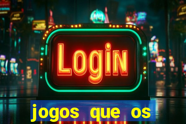 jogos que os famosos jogam para ganhar dinheiro