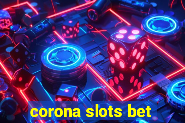 corona slots bet