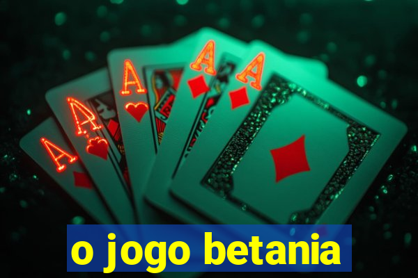 o jogo betania