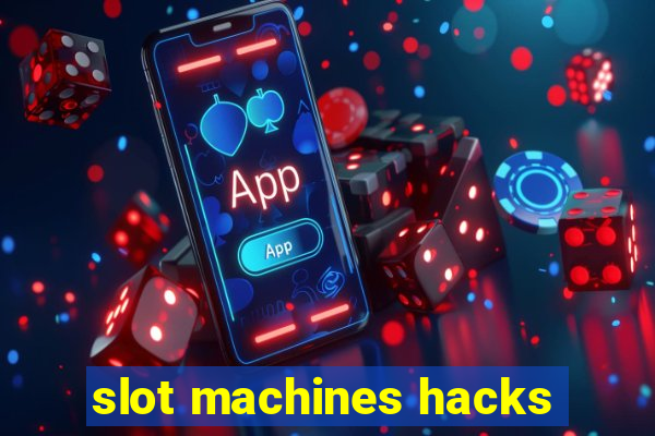 slot machines hacks