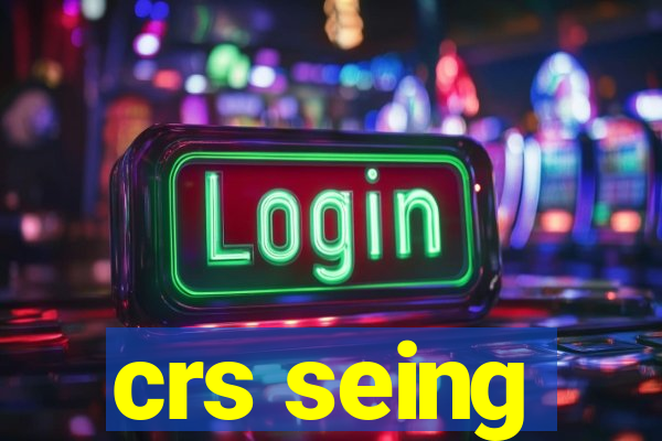 crs seing