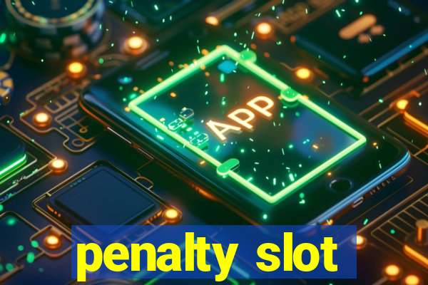 penalty slot