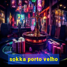 sokka porto velho