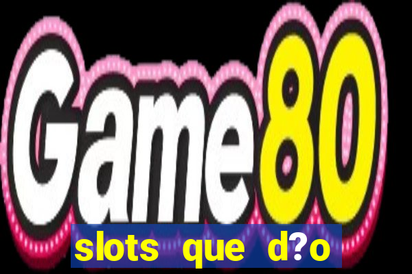 slots que d?o bonus no cadastro