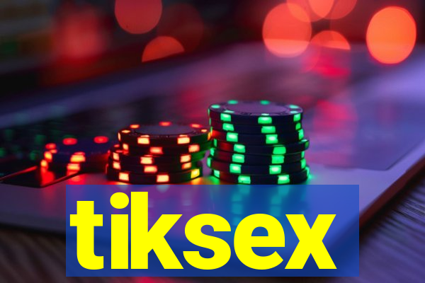 tiksex